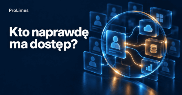 Kto naprawdę ma dostęp — i czy potrafisz to udowodnić?